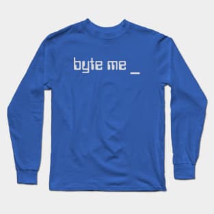 80s Nostalgia | BYTE ME | Fun Retro Humor | Computer Nerd Long Sleeve T-Shirt